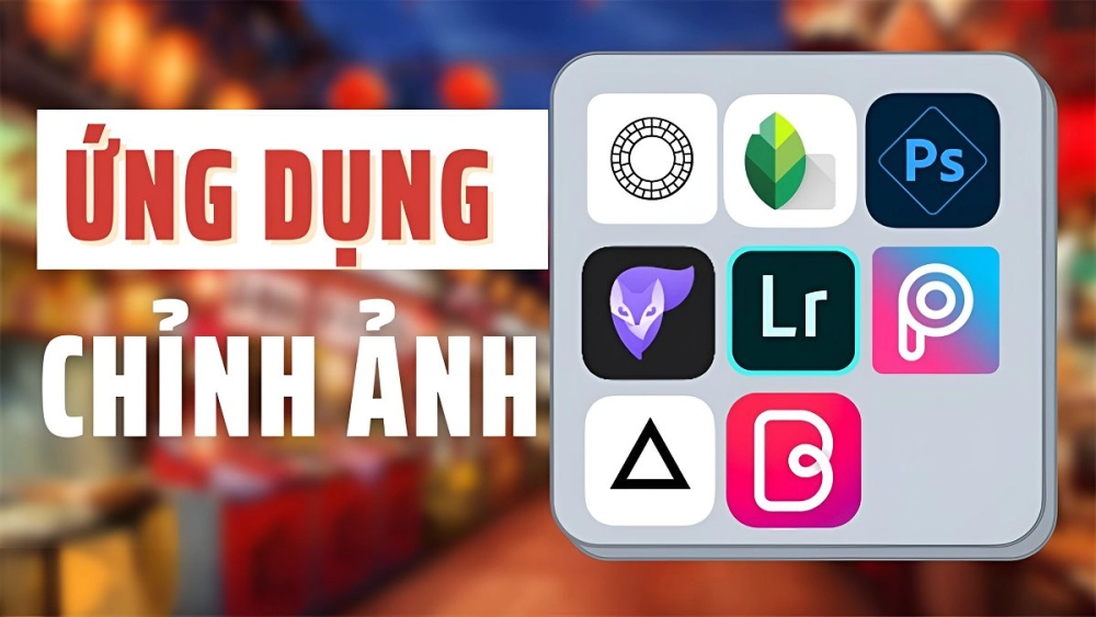 Ứng dụng chỉnh sửa ảnh điện thoại sáng tạo, chuyên nghiệp